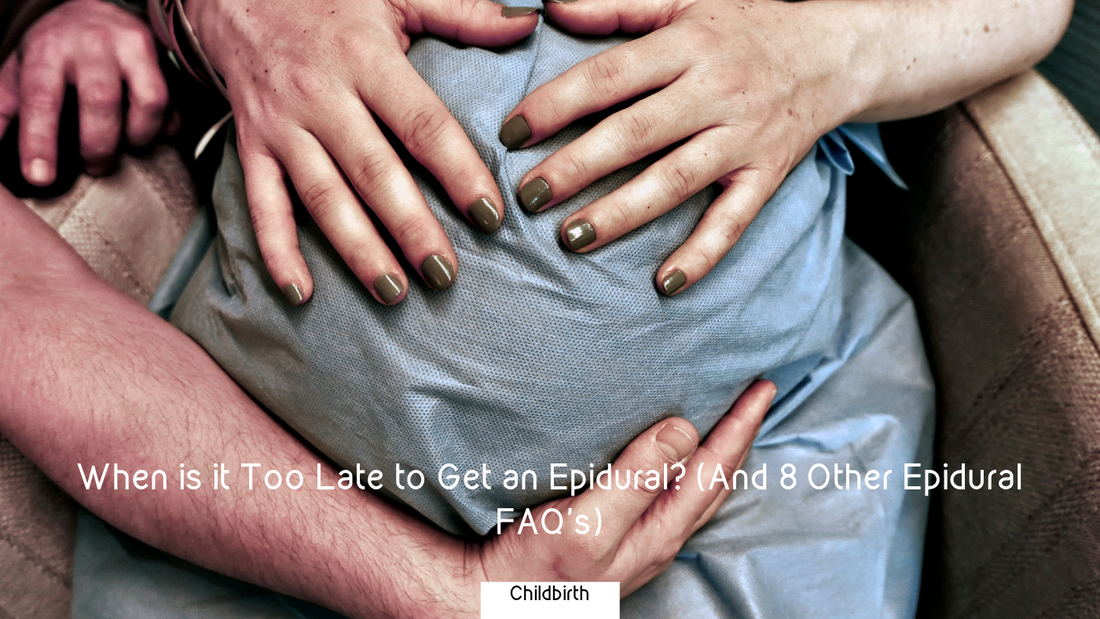 When is it Too Late to Get an Epidural? (and 8 Other Frequently Asked Questions About Epidurals))