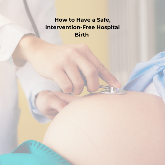 How to have a safe, unmedicated hospital birth: created by a nurse, doula and Lamaze teacher