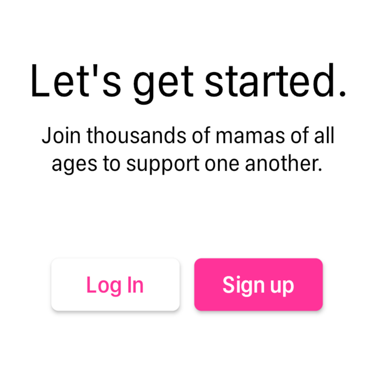 Image of the Log In/ Sign Up page in Mamasoup that says, "Let's get started. Join thousands of mamas of all ages to support one another."